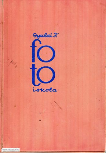 Dr. Gyulai Ferenc: Fotoiskola 1962-es fotós könyv 