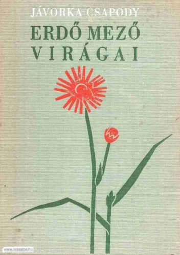 Erdő mező virágai antikvár könyv 1972-es kiadás. A MAGYAR FLÓRA SZÍNES KISATLASZA/FÜGGELÉK-AZ ÉSZAKI-KÁRPÁTOK VIRÁGAI