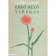 Erdő mező virágai antikvár könyv 1972-es kiadás. A MAGYAR FLÓRA SZÍNES KISATLASZA/FÜGGELÉK-AZ ÉSZAKI-KÁRPÁTOK VIRÁGAI